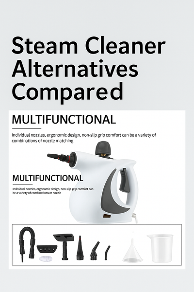 Steam Cleaner Alternatives Compared: Which Cleaning Method Is Right for You?