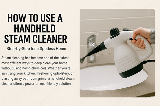 How to Use a Handheld Steam Cleaner: Step-by-Step for a Spotless Home
